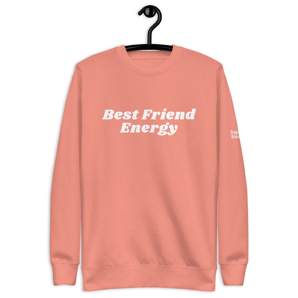 Best Friend Energy Unisex Premium Sweatshirt