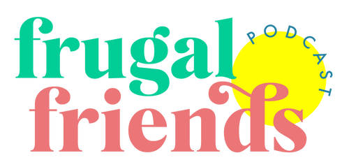 Frugal Friends Podcast